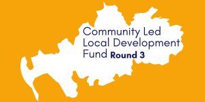 Community Led Local Development Fund Round Three